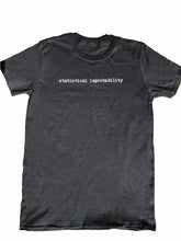 Load image into Gallery viewer, “statistical improbability” tee

